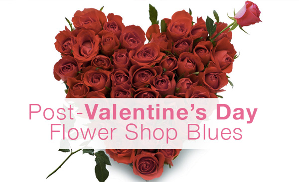 Post-Valentine's Day Florist Blues