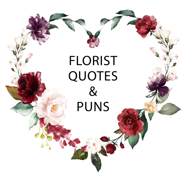 Florist Quotes And Puns For Valentine S Day Florist Blog By Floranext