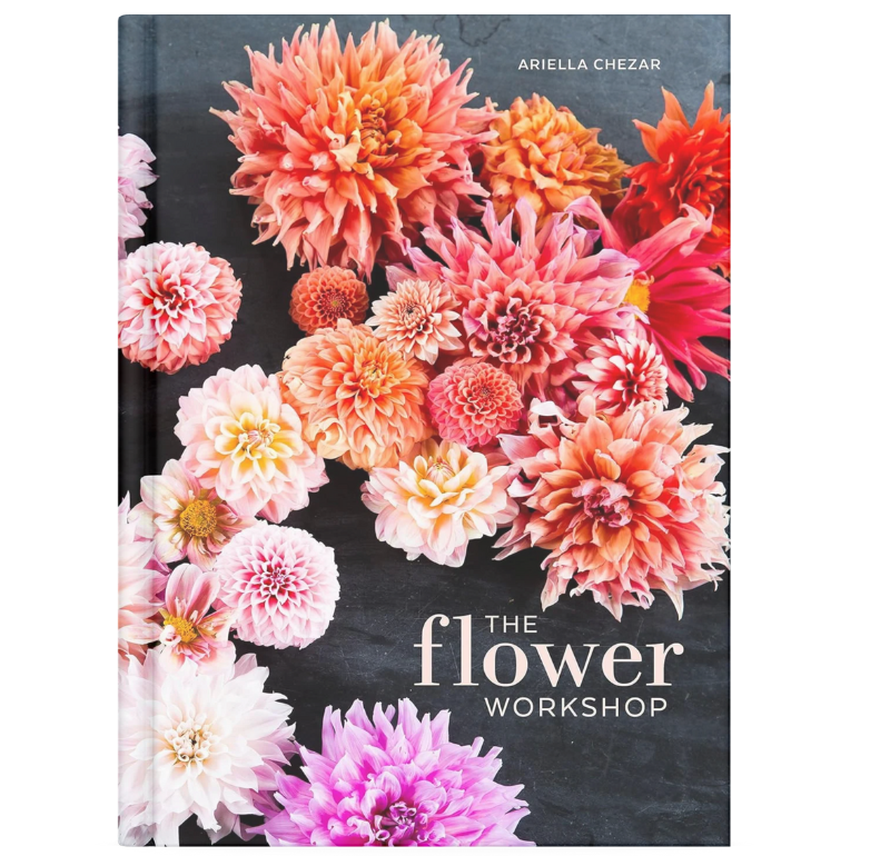 The Flower Workshop: Lessons in Arranging Blooms, Branches, Fruits, and Foraged Materials